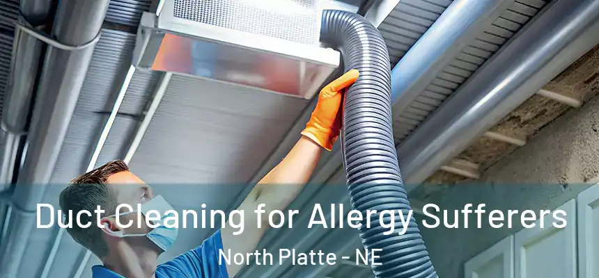  Duct Cleaning for Allergy Sufferers North Platte - NE