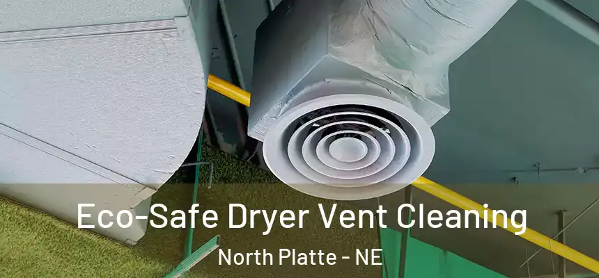 Eco-Safe Dryer Vent Cleaning North Platte - NE