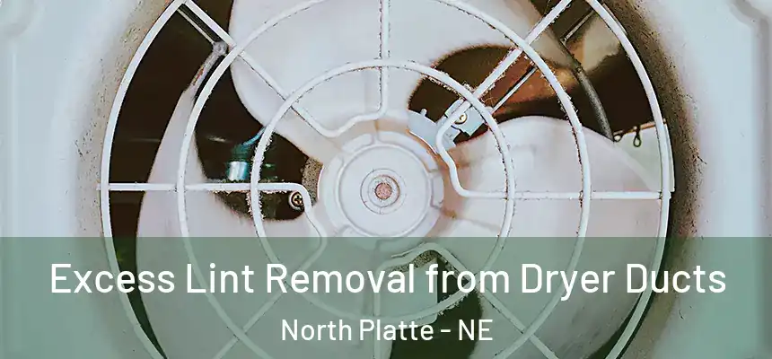  Excess Lint Removal from Dryer Ducts North Platte - NE